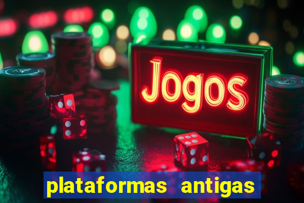 plataformas antigas de slots